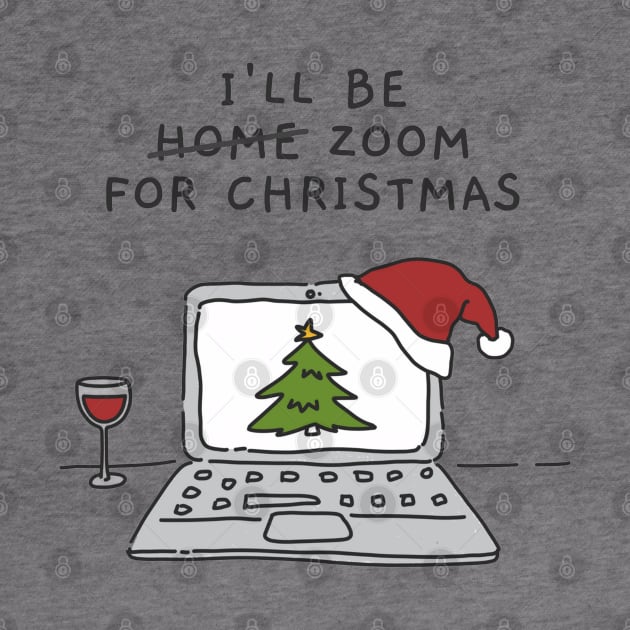 I'll Be Zoom For Christmas - Cute Christmas Wine Illustration (White) by applebubble